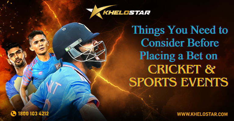 Things You Need to Consider Before Placing a Bet on Cricket and Sports Events